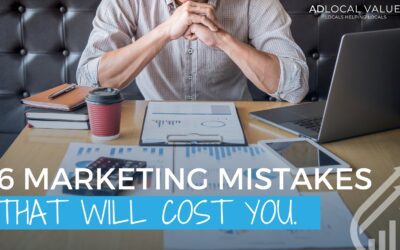 6 Marketing Mistakes That Will Cost You