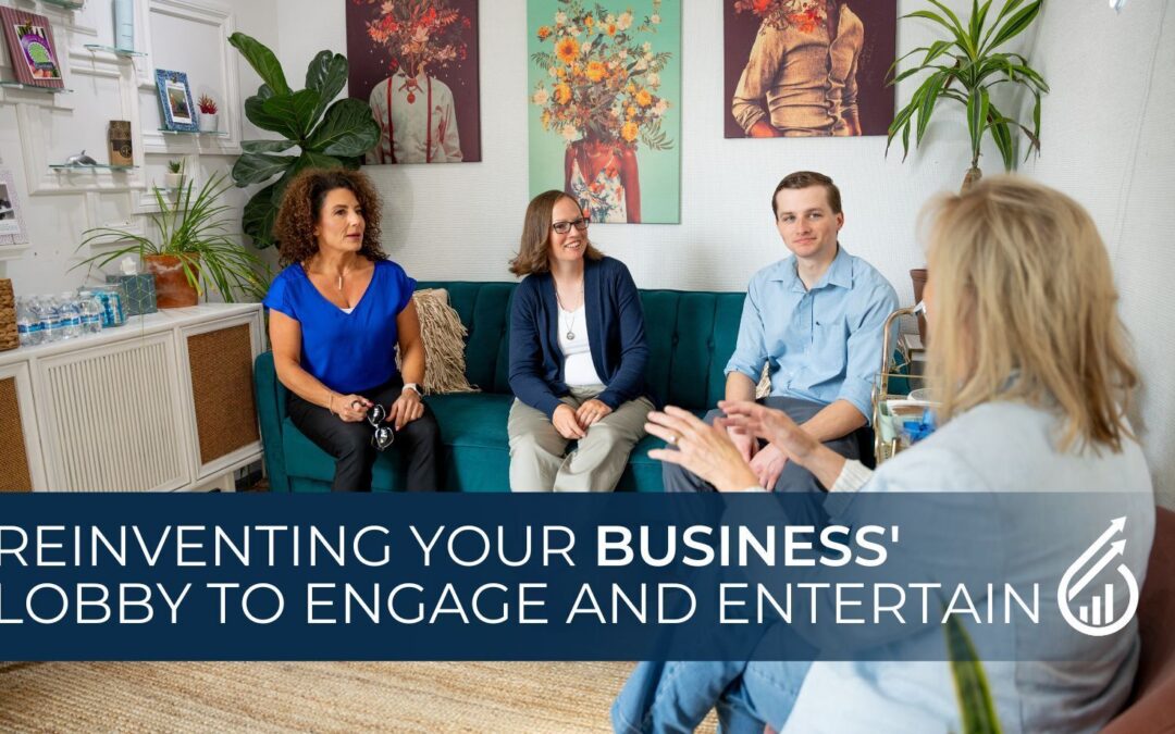 Reinventing your Business' Lobby to Engage and Entertain